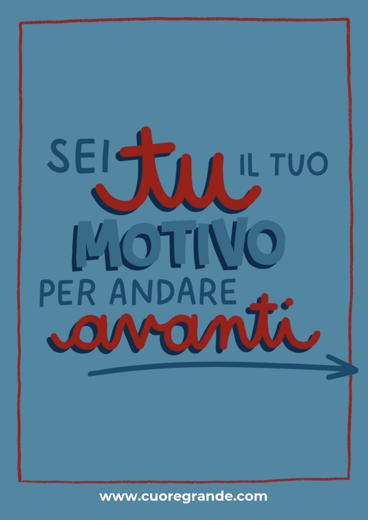"Il tuo motivo per andare avanti"